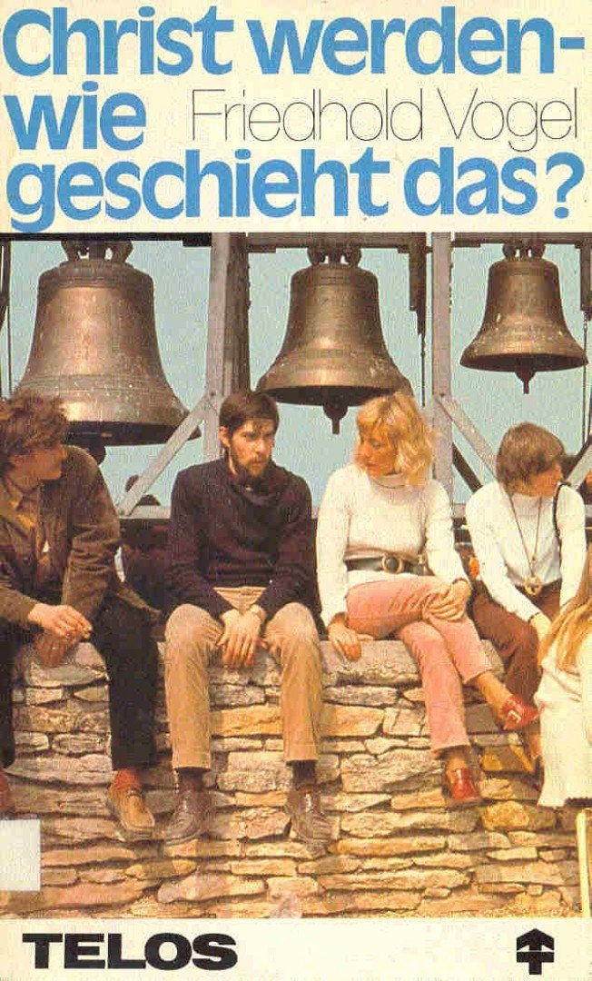 VOGEL, FRIEDHOLD - Christ werden wie geschieht das? [antikvár]