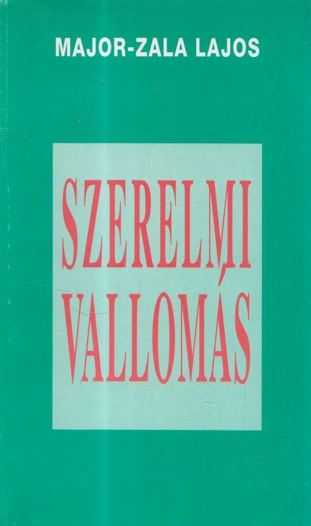 Major-Zala Lajos - Szerelmi vallomás [antikvár]