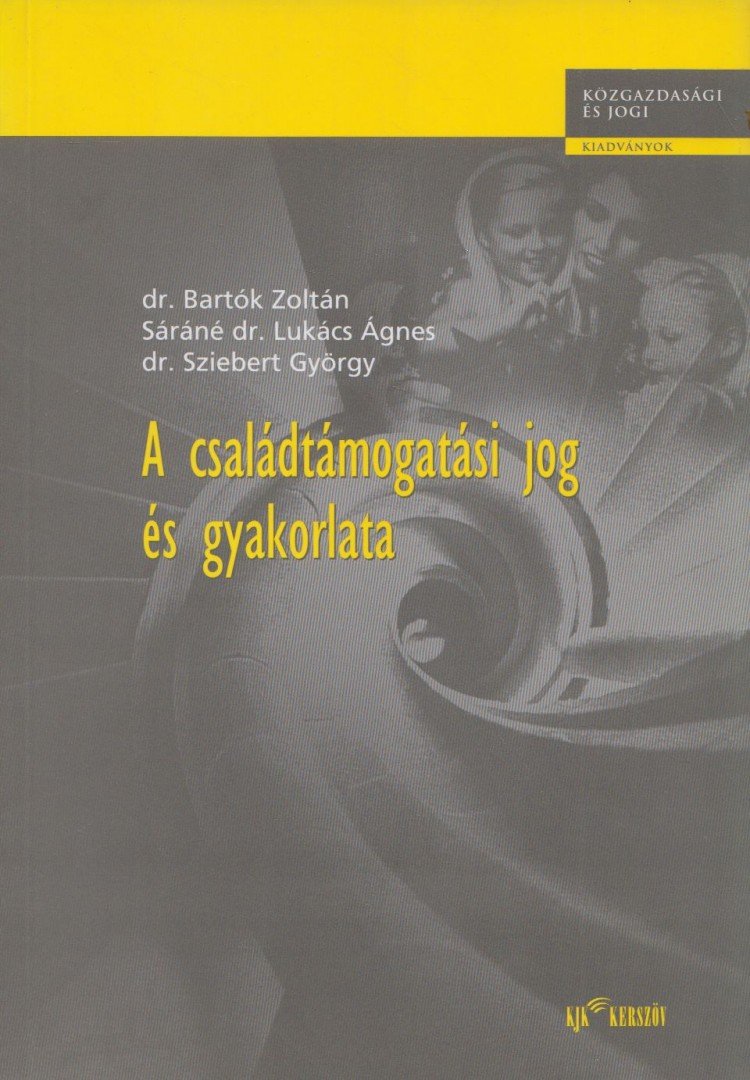 Bartók Zoltán, Sáráné Lukács Ágnes, Sziebert György - A családtámogatási jog és gyakorlata [antikvár]