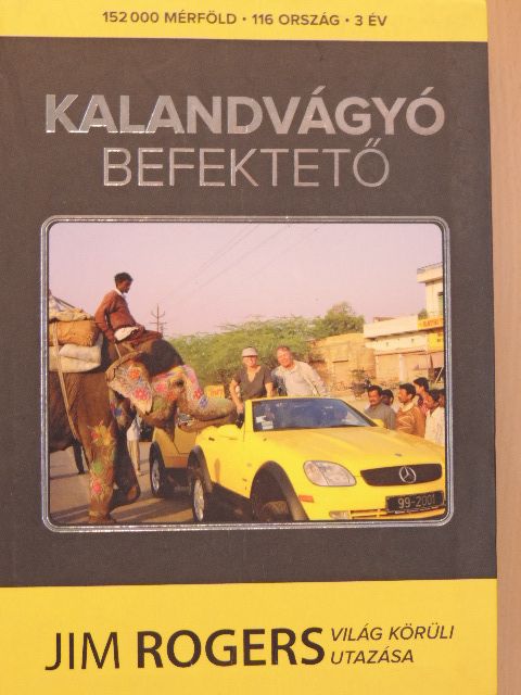 Jim Rogers - Kalandvágyó befektető [antikvár]