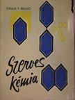 Straub F. Brunó - Szerves kémia [antikvár]
