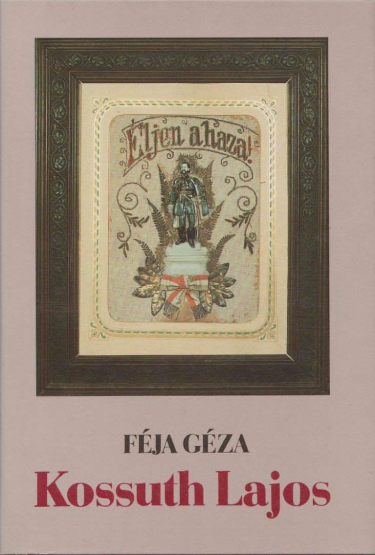 FÉJA GÉZA - Kossuth Lajos [antikvár]