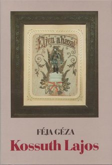 FÉJA GÉZA - Kossuth Lajos [antikvár]