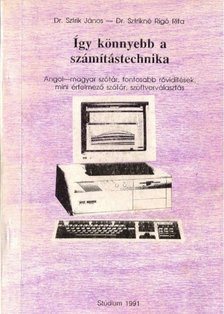 Dr. Sztrik János - Dr. Sztrikné Rigó Rita - Így könnyebb a számítástechnika [antikvár]
