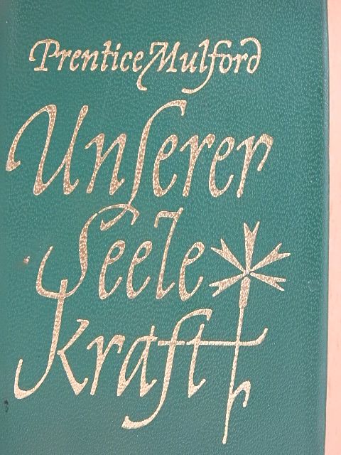Prentice Mulford - Unserer Seele Kraft [antikvár]