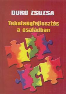 DURÓ ZSUZSA - Tehetségfejlesztés a családban [antikvár]