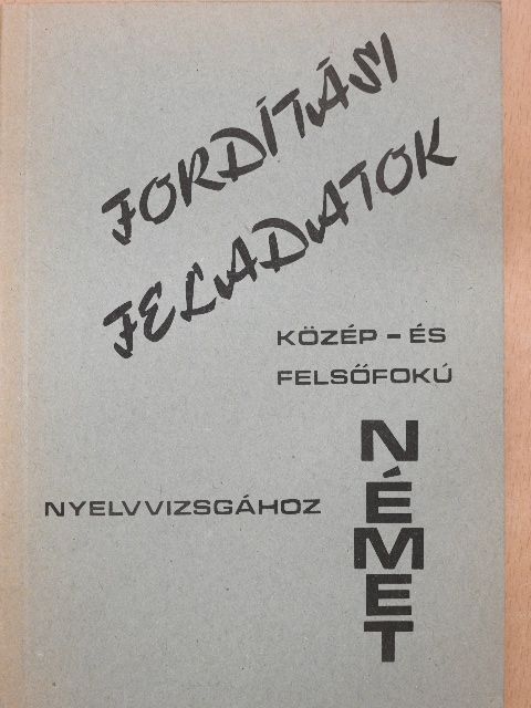 Fordítási feladatok közép- és felsőfokú nyelvvizsgához [antikvár]