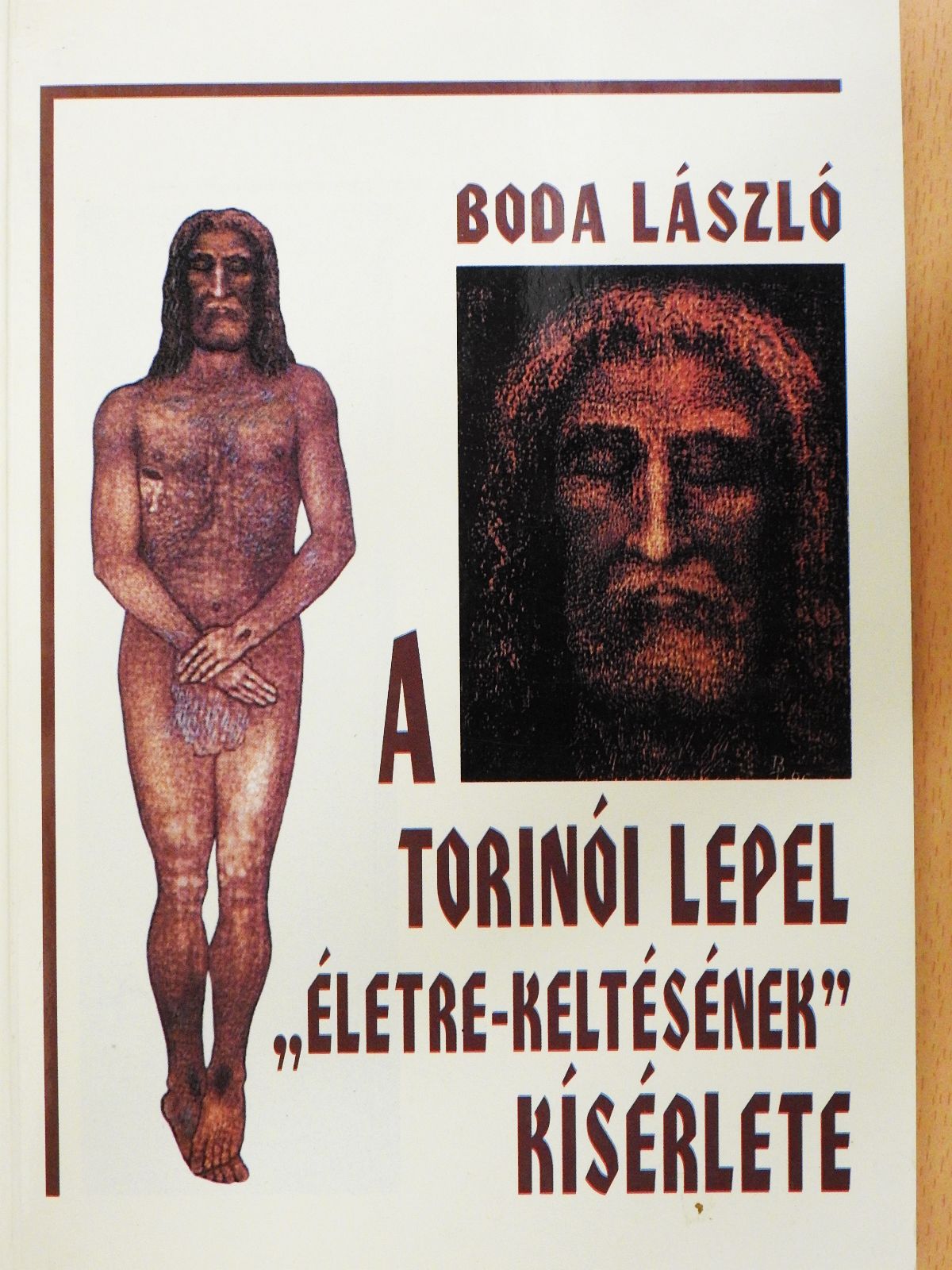 Boda László - A torinói lepel "életre-keltésének" kísérlete (dedikált példány) [antikvár]