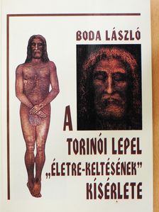 Boda László - A torinói lepel "életre-keltésének" kísérlete (dedikált példány) [antikvár]
