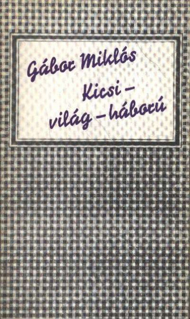 Gábor Miklós - Kicsi-világ-háború [antikvár]