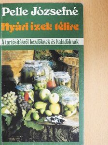 Pelle Józsefné - Nyári ízek télire [antikvár]