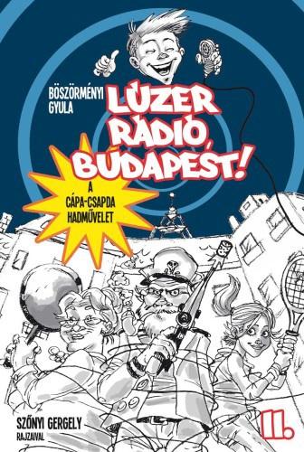 Böszörményi Gyula - Lúzer Rádió, Budapest 2. – A Cápa-csapda hadművelet - KEMÉNY BORÍTÓS [szépséghibás]
