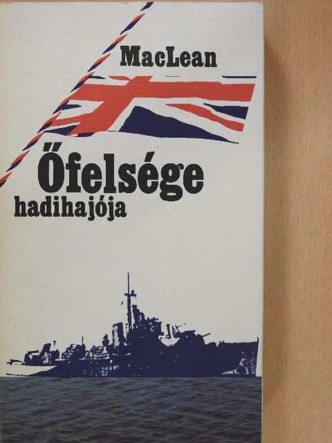 Alistair MacLean - Őfelsége hadihajója [antikvár]