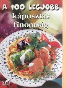 A 100 legjobb káposztás finomság [antikvár]