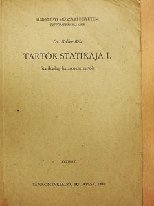 Dr. Roller Béla - Tartók statikája I. [antikvár]