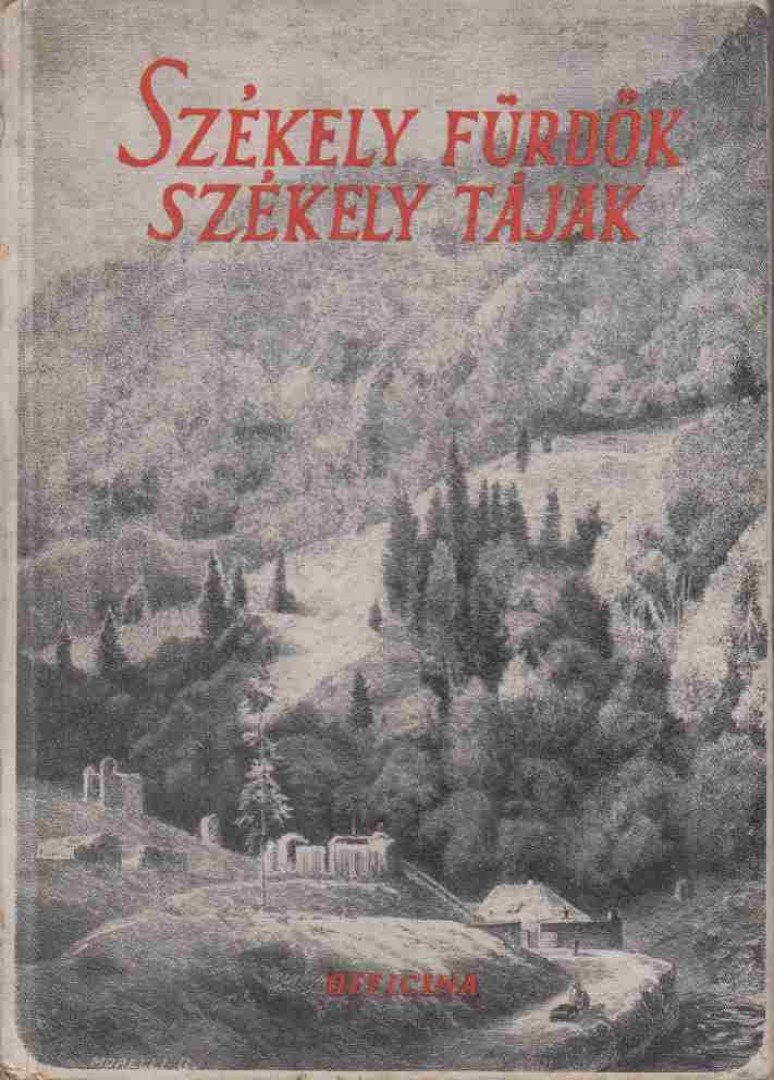KÁDÁR LÁSZLÓ - Székely fürdők, székely tájak [antikvár]