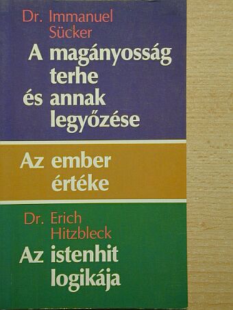 Dr. Erich Hitzbleck - A magányosság terhe és annak legyőzése/Az ember értéke/Az istenhit logikája [antikvár]