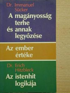 Dr. Erich Hitzbleck - A magányosság terhe és annak legyőzése/Az ember értéke/Az istenhit logikája [antikvár]
