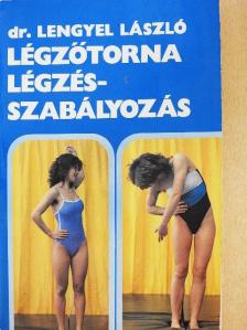 Dr. Lengyel László - Légzőtorna - légzésszabályozás [antikvár]