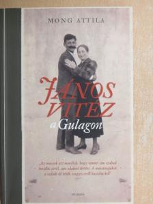 Mong Attila - János vitéz a Gulagon [antikvár]