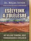 Dr. Héjjas István - Esélyeink a túlélésre [antikvár]