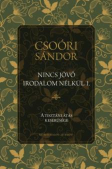 Csoóri Sándor - Nincs jövő irodalom nélkül 1. [antikvár]