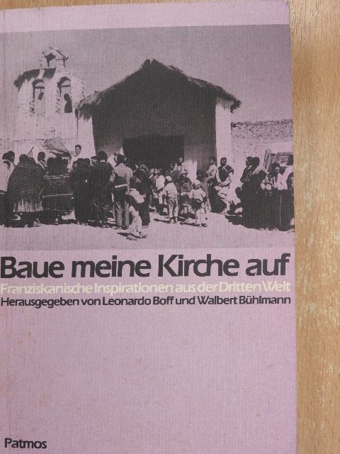 Anton Rotzetter - Baue meine Kirche auf [antikvár]