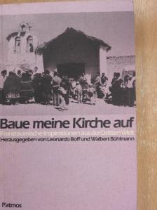Anton Rotzetter - Baue meine Kirche auf [antikvár]