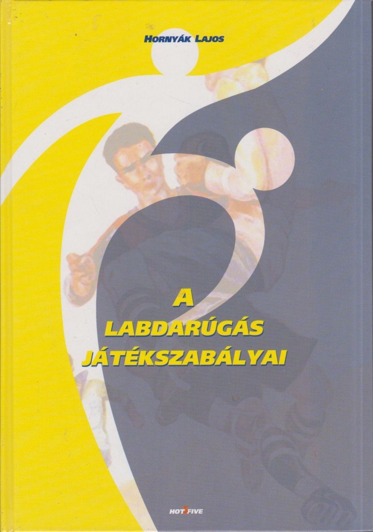 Hornyák Lajos - A labdarúgás játékszabályai [antikvár]
