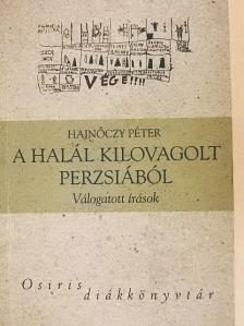 Hajnóczy Péter - A halál kilovagolt Perzsiából [antikvár]