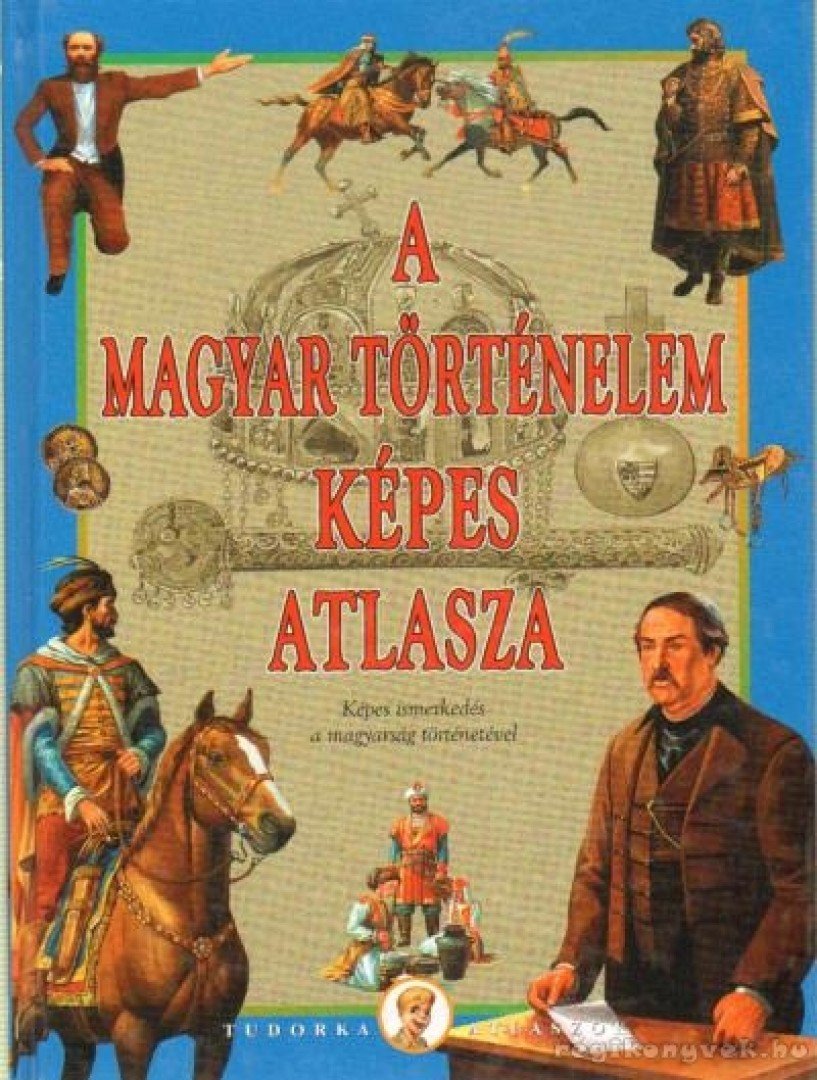 KÉSZ BARNABÁS - A magyar történelem képes atlasza [antikvár]