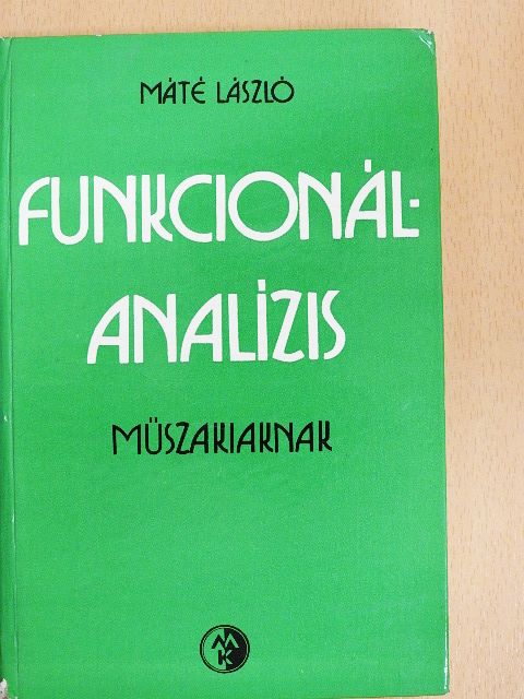 Máté László - Funkcionálanalízis műszakiaknak [antikvár]