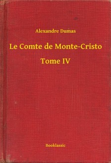 Alexandre DUMAS - Le Comte de Monte-Cristo - Tome IV [eKönyv: epub, mobi]