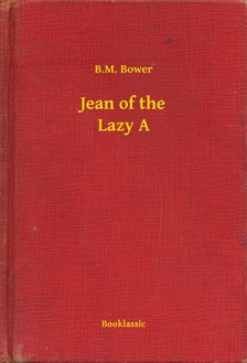 Bower B.M. - Jean of the Lazy A [eKönyv: epub, mobi]