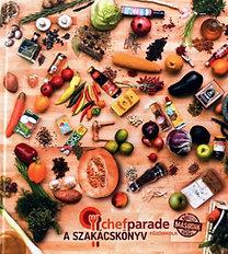 Chefparade főzőiskola - A szakácskönyv - Bővített második kiadás