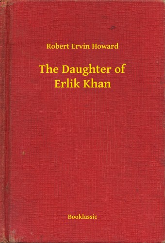 Howard Robert Ervin - The Daughter of Erlik Khan [eKönyv: epub, mobi]