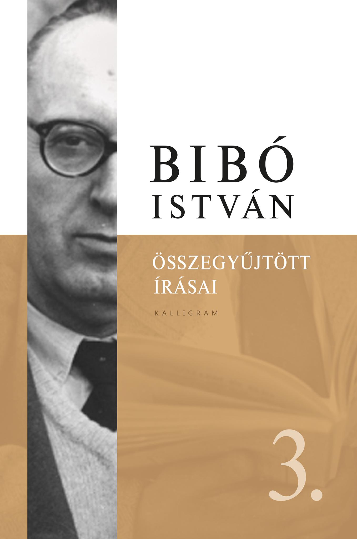 Bibó István - Bibó István Összegyűjtött írásai III. - Az önrendelkezés legitimitása