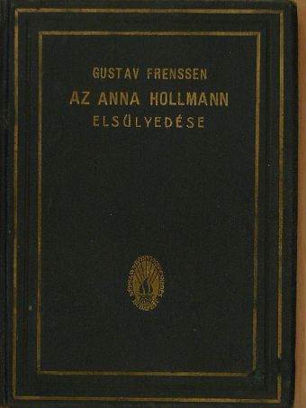 Gustav Frenssen - Az "Anna Hollmann" elsülyedése [antikvár]