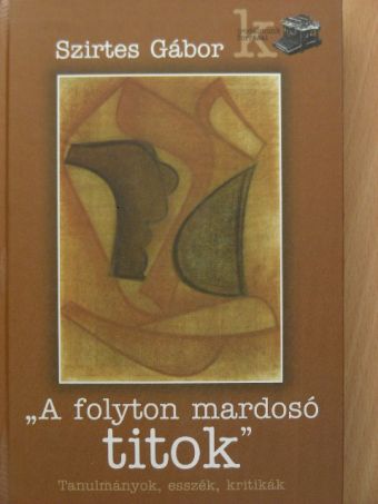 Szirtes Gábor - "A folyton mardosó titok" [antikvár]