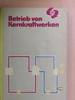 Dipl-Ing. Bernd Müller - Betrieb von Kernkraftwerken [antikvár]