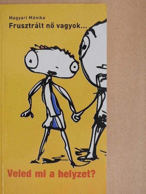 Magyari Mónika - Frusztrált nő vagyok... [antikvár]