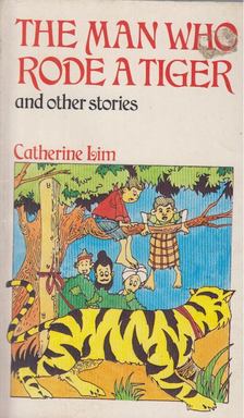 Catherine Lim - The Man Who Rode a Tiger and Other Stories [antikvár]