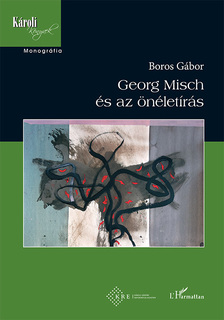 Boros Gábor - Georg Misch és az önéletírás