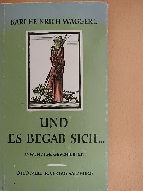 Karl Heinrich Waggerl - Und es Begab sich... (gótbetűs) [antikvár]