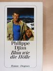 Philippe Djian - Blau wie die Hölle [antikvár]