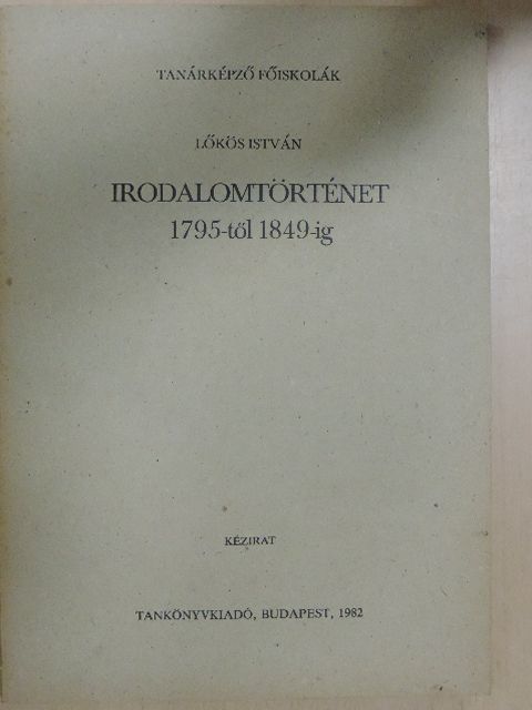 Lőkös István - Irodalomtörténet 1795-től 1849-ig [antikvár]