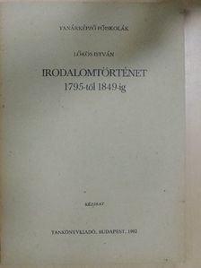 Lőkös István - Irodalomtörténet 1795-től 1849-ig [antikvár]