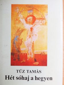 Tűz Tamás - Hét sóhaj a hegyen [antikvár]
