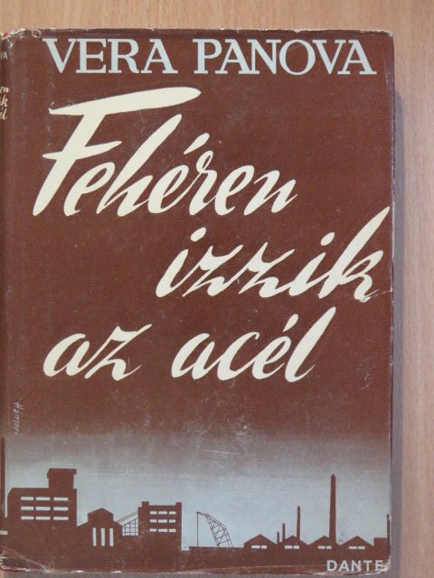 Vera Panova - Fehéren izzik az acél [antikvár]