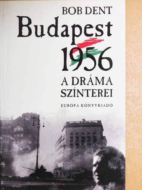 Bob Dent - Budapest 1956 [antikvár]
